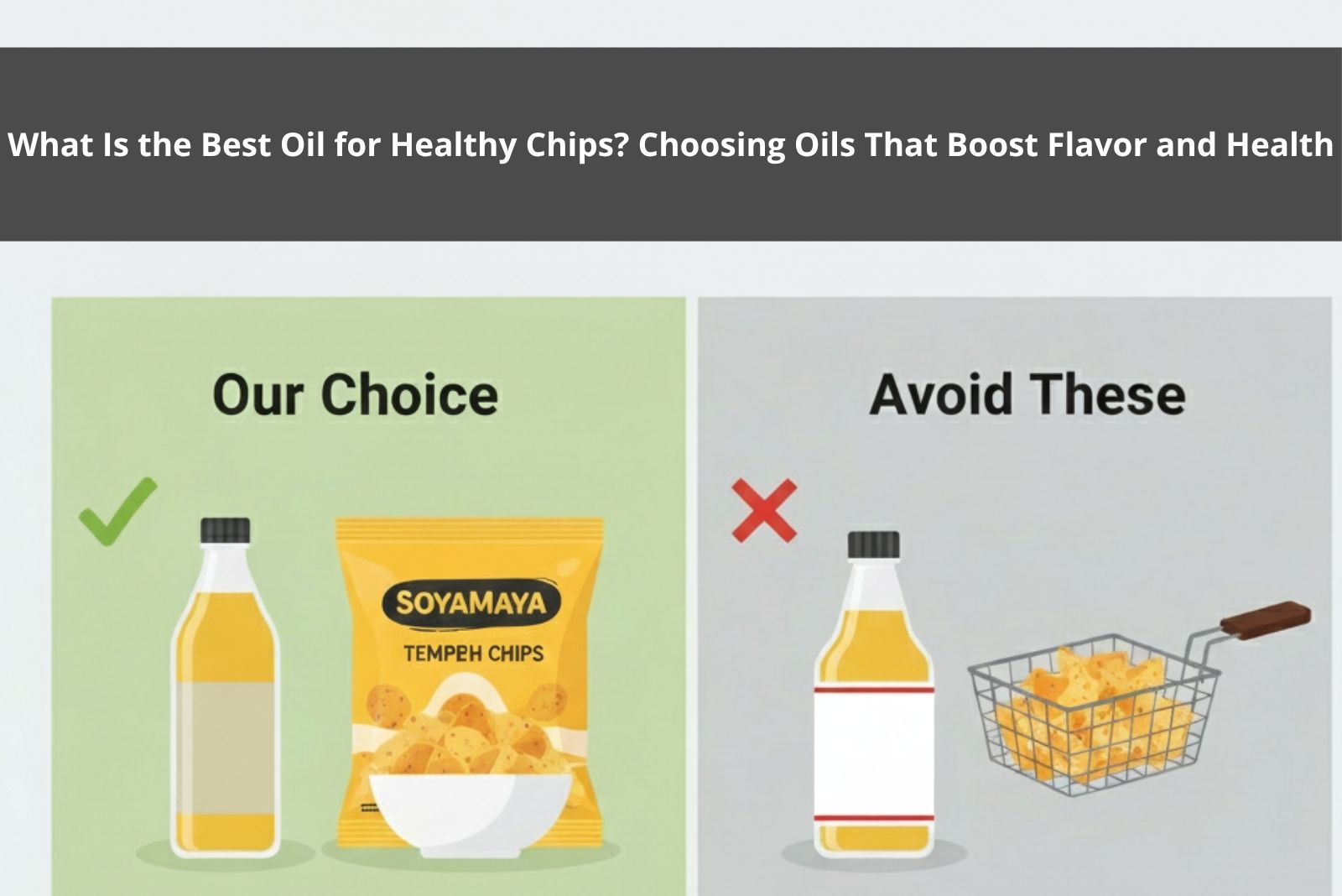 Soy Maya healthier oil for crispy chips and snacks, preferred over regular cooking oils.